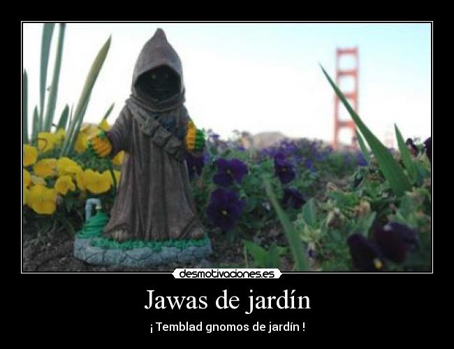 Jawas de jardín -