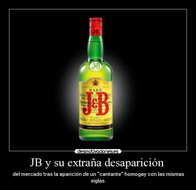 JB y su extraña desaparición - del mercado tras la aparición de un cantante homogay con las mismas siglas.