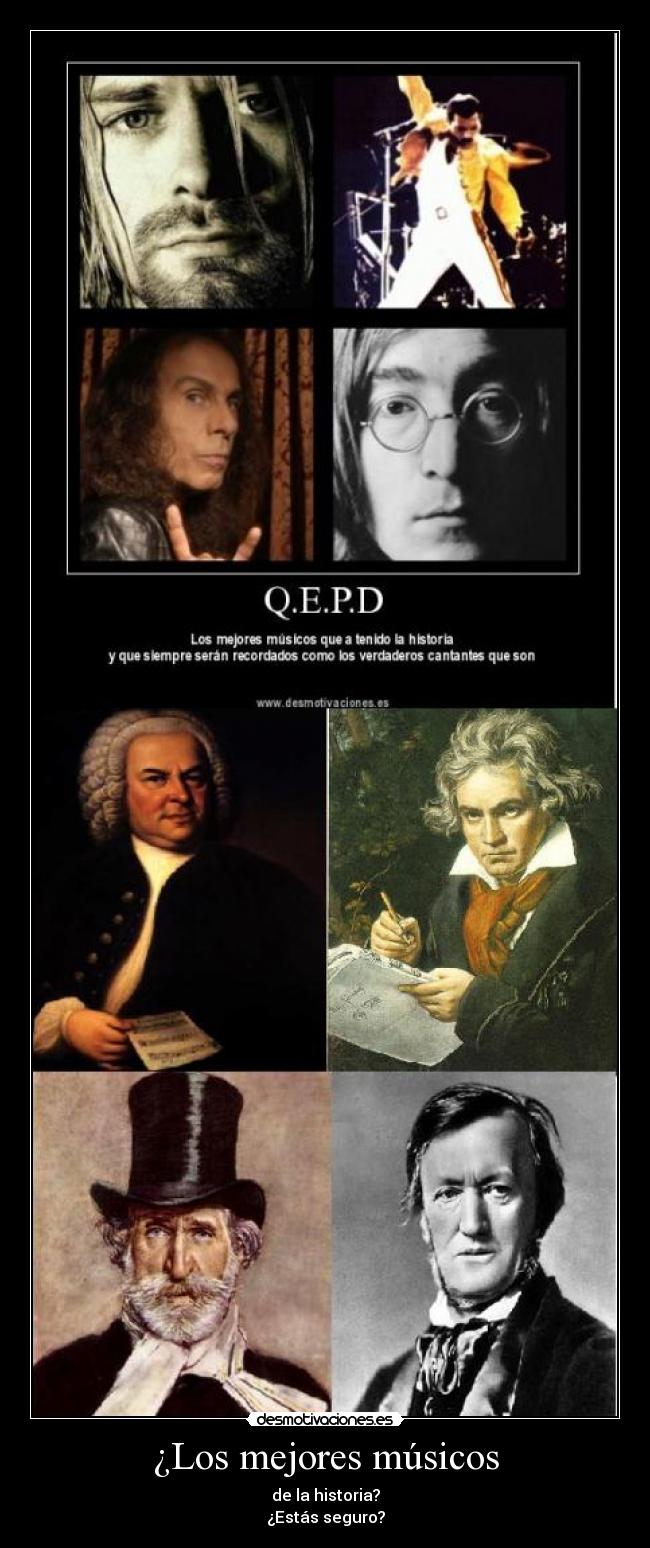 ¿Los mejores músicos - de la historia?
¿Estás seguro?