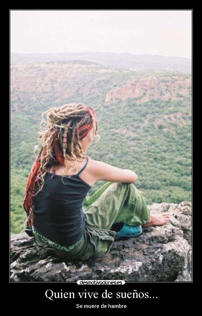 Quien vive de sueños... - Se muere de hambre