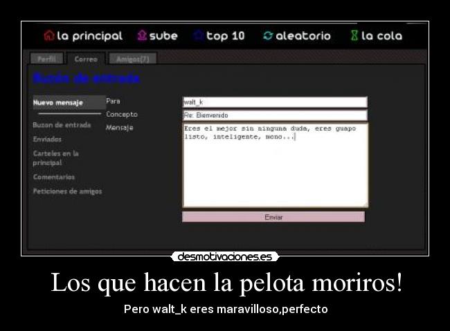 Los que hacen la pelota moriros! -