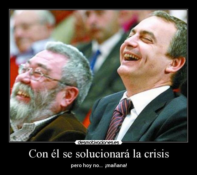 Con él se solucionará la crisis - pero hoy no...  ¡mañana!