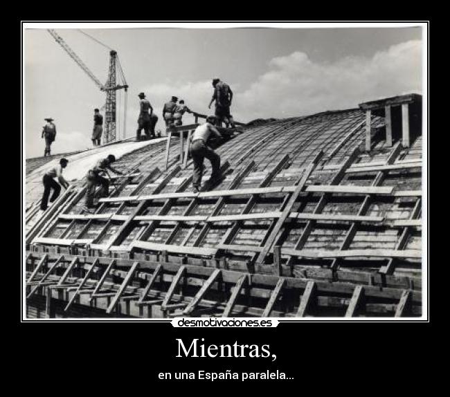 Mientras, - en una España paralela...