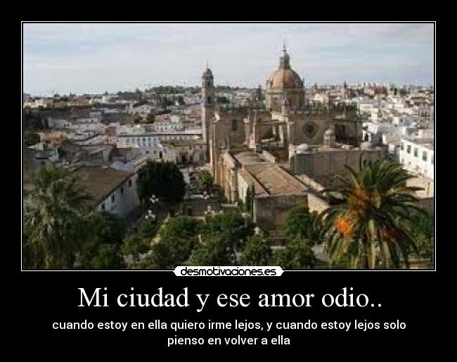 Mi ciudad y ese amor odio.. -