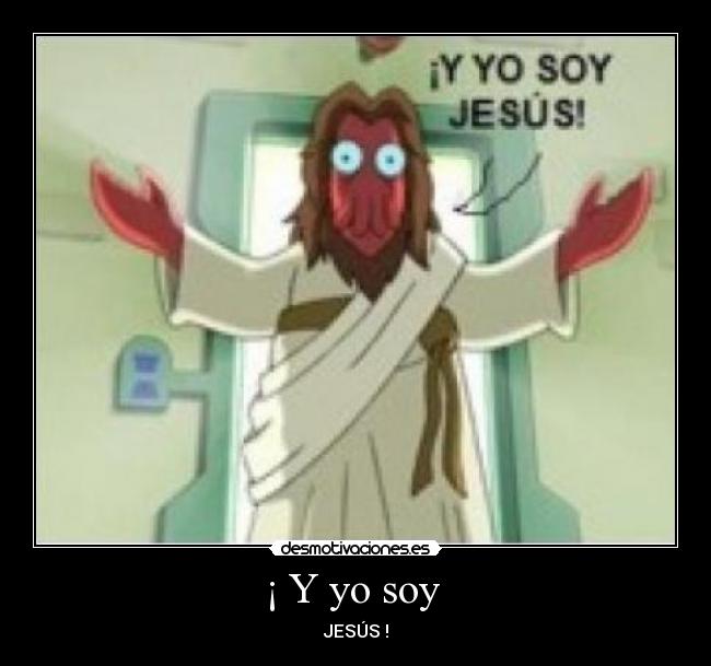 ¡ Y yo soy  - 