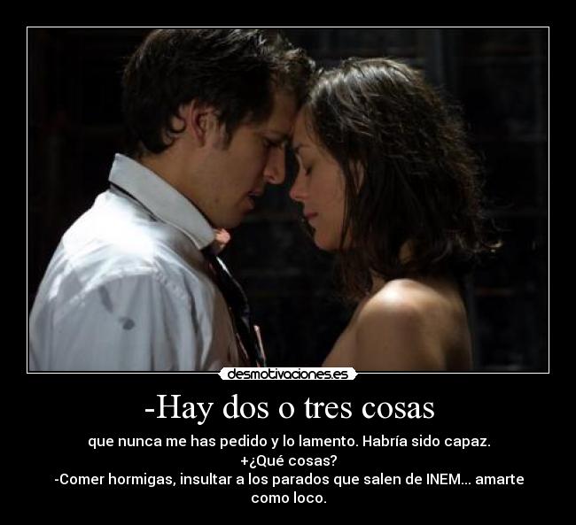 -Hay dos o tres cosas -