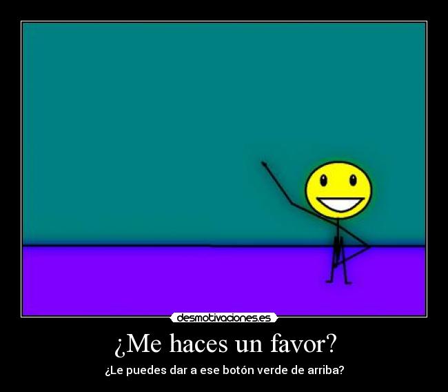 ¿Me haces un favor? -