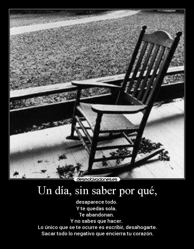 Un día, sin saber por qué, -