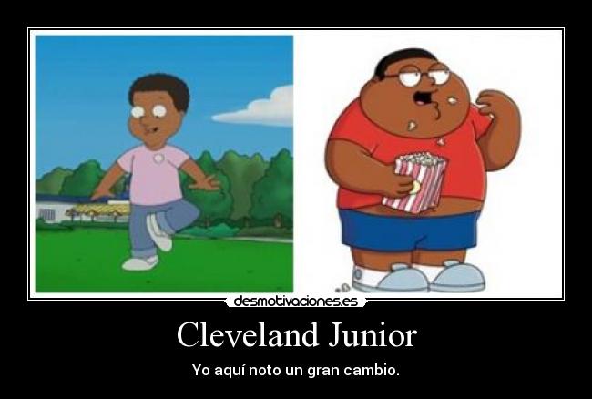 Cleveland Junior - Yo aquí noto un gran cambio.