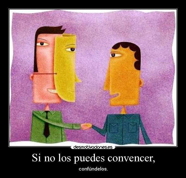 Si no los puedes convencer, - 