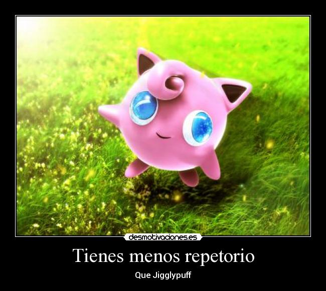 Tienes menos repetorio -