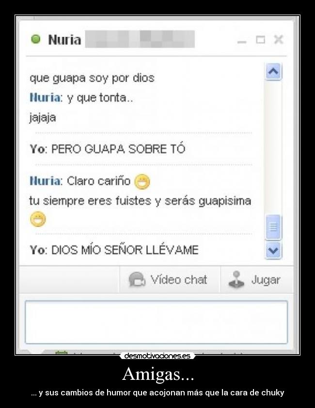 Amigas... - ... y sus cambios de humor que acojonan más que la cara de chuky