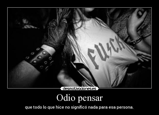 Odio pensar -