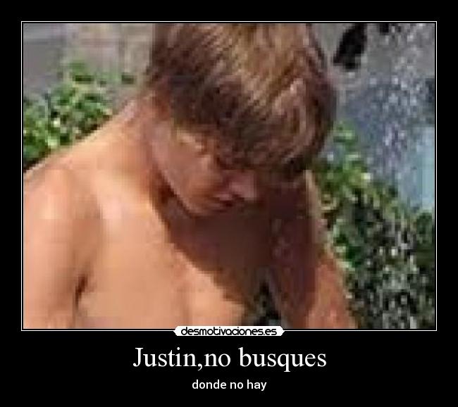 Justin,no busques -