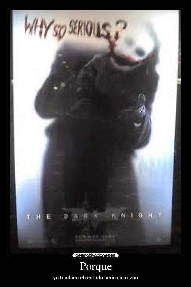 Porque - yo también eh estado serio sin razón