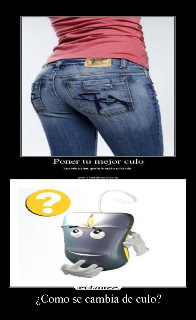 ¿Como se cambia de culo? - 