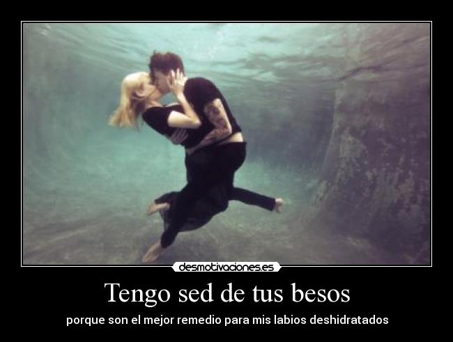 Tengo sed de tus besos -