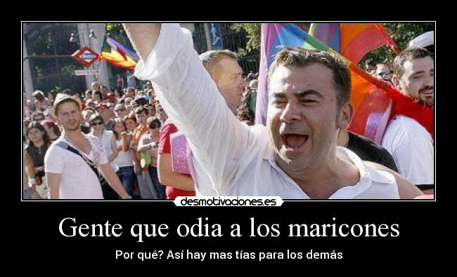 Gente que odia a los maricones - 