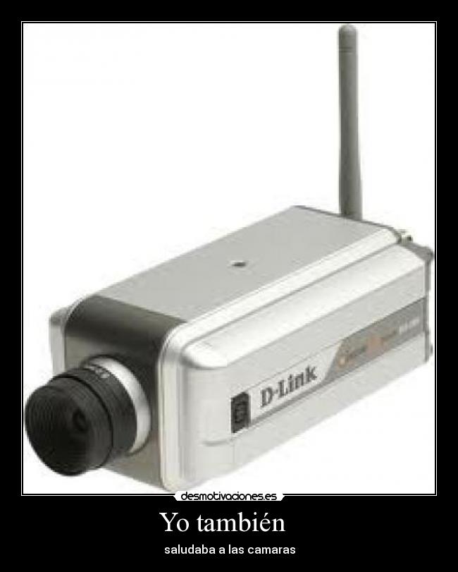 Yo también - saludaba a las camaras