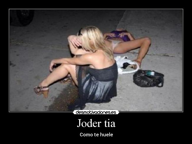 Joder tia - Como te huele