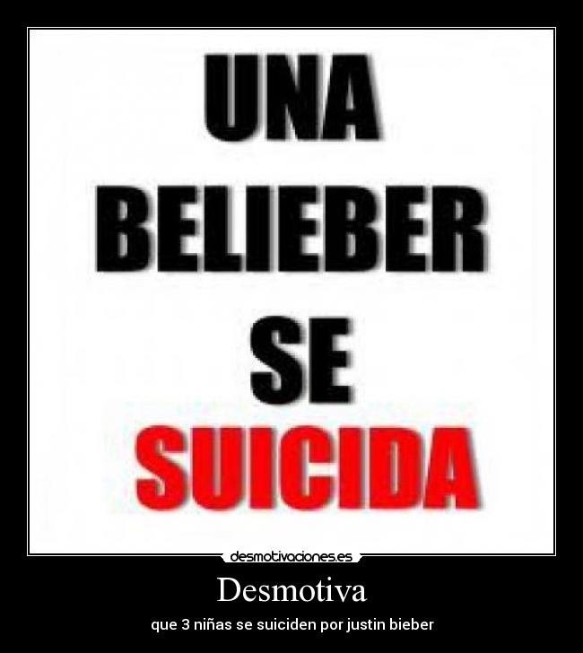 carteles desmotiva que tres ninas chicas suiciden suicidio por justin bieber desmotivaciones