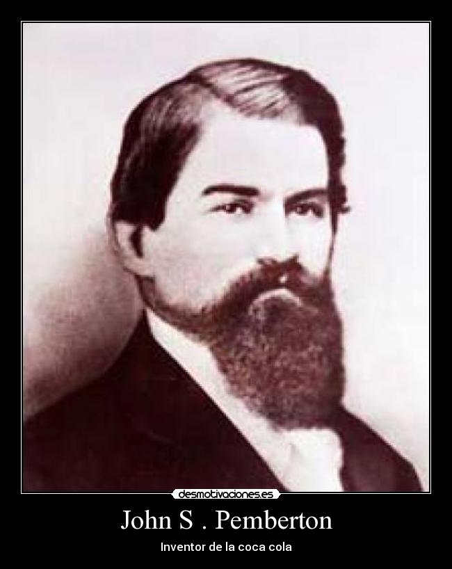 John S . Pemberton - Inventor de la coca cola
