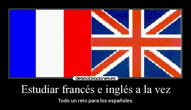 Estudiar francés e inglés a la vez - Todo un reto para los españoles.
