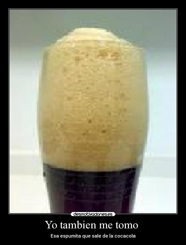 Yo tambien me tomo -