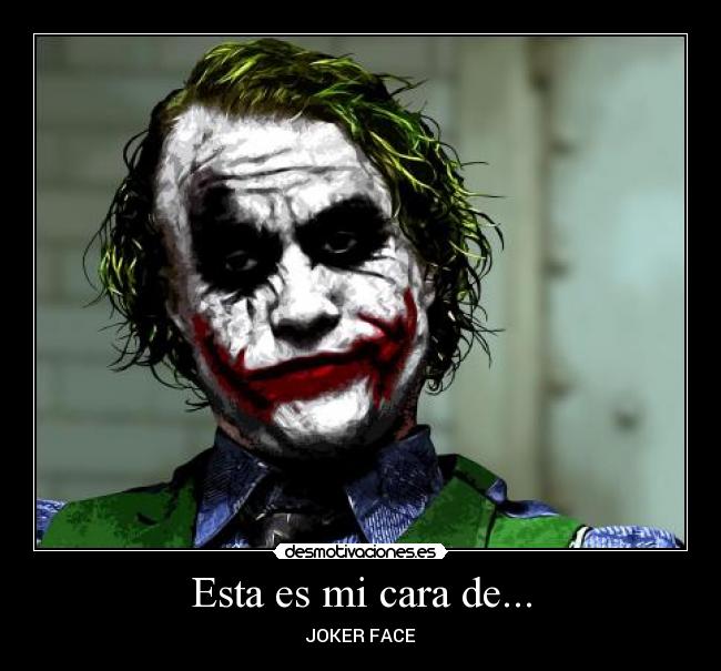 Esta es mi cara de... -