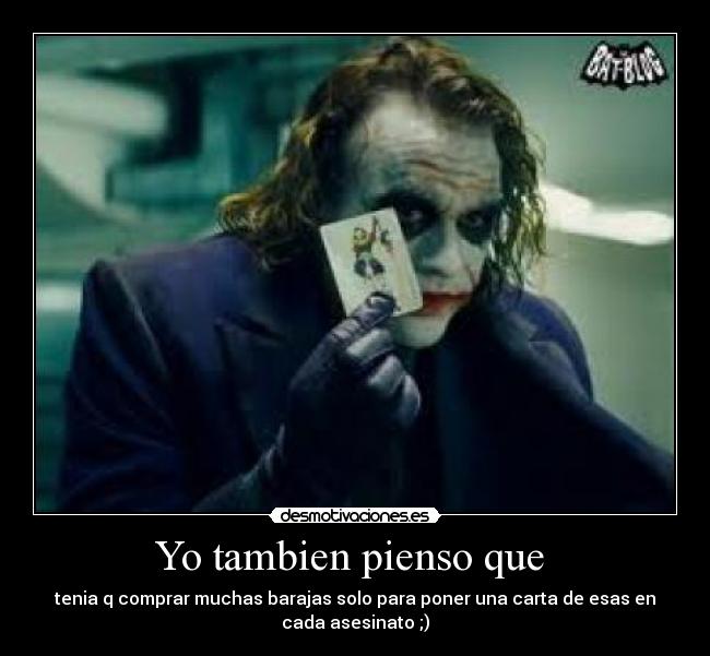 Yo tambien pienso que -