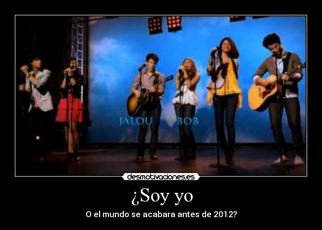 ¿Soy yo - O el mundo se acabara antes de 2012?