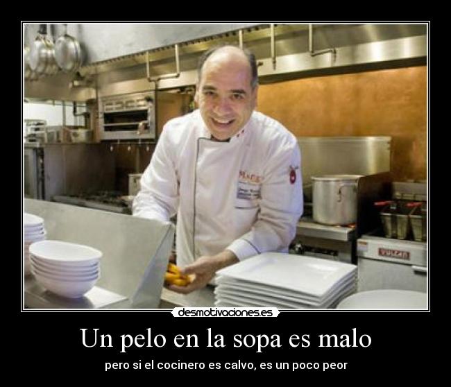 Un pelo en la sopa es malo -