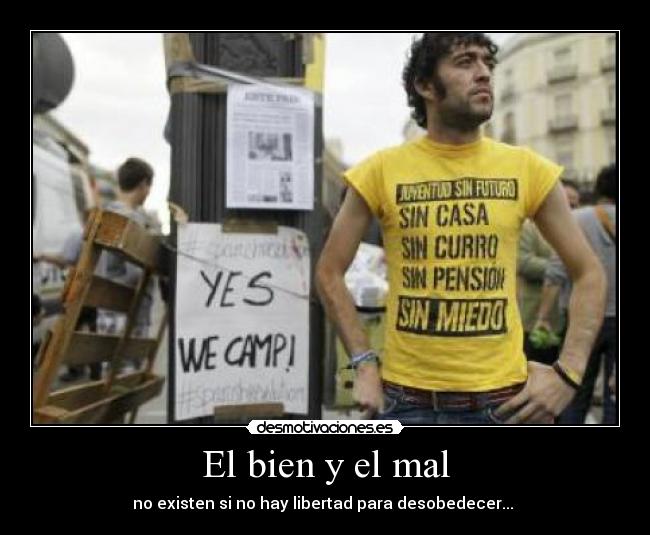 El bien y el mal - no existen si no hay libertad para desobedecer... 