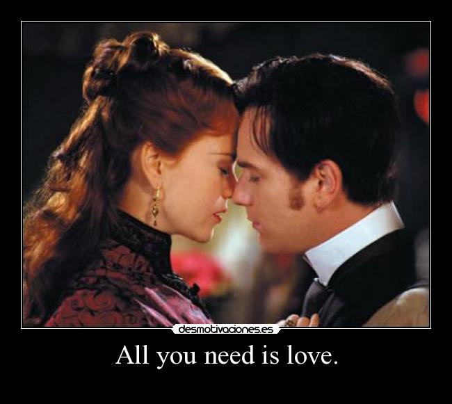 All you need is love. -
