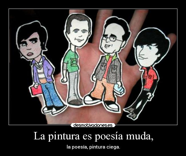 La pintura es poesía muda, - la poesía, pintura ciega.