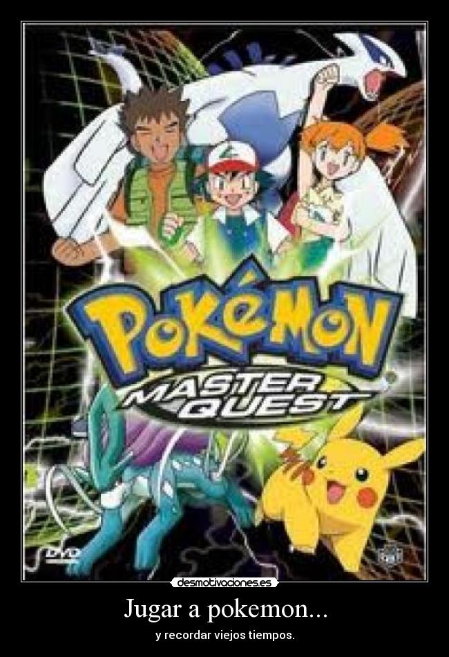 Jugar a pokemon... - y recordar viejos tiempos.