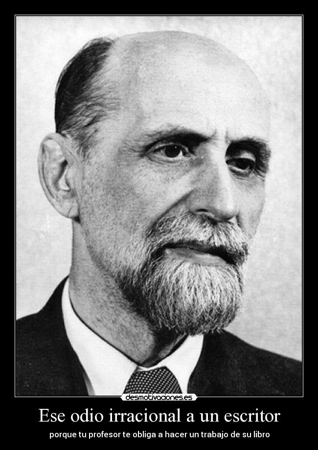 Ese odio irracional a un escritor - porque tu profesor te obliga a hacer un trabajo de su libro