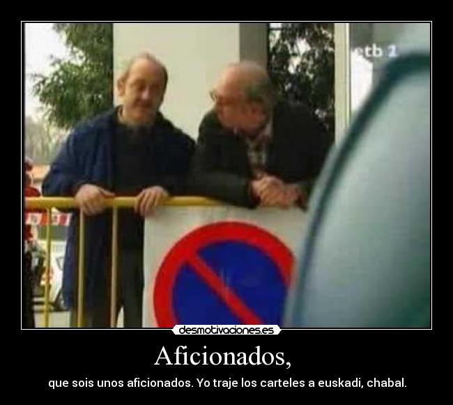 Aficionados, -