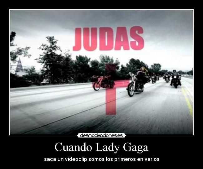 Cuando Lady Gaga - saca un videoclip somos los primeros en verlos