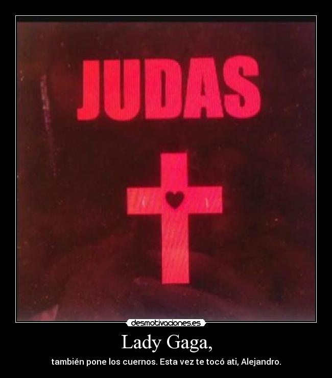 carteles lady gaga judas born this way alejandro poner cuernos desmotivaciones