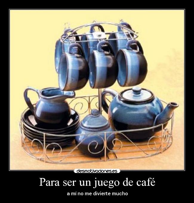 Para ser un juego de café - a mí no me divierte mucho