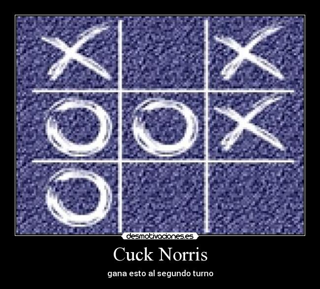 Cuck Norris - gana esto al segundo turno