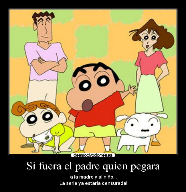 Si fuera el padre quien pegara - a la madre y al niño...
La serie ya estaría censurada!
