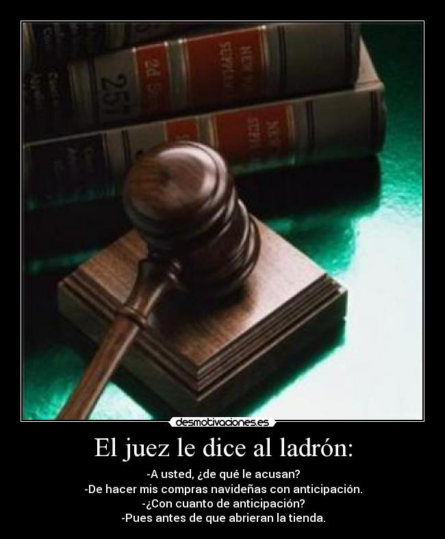 El juez le dice al ladrón: - 