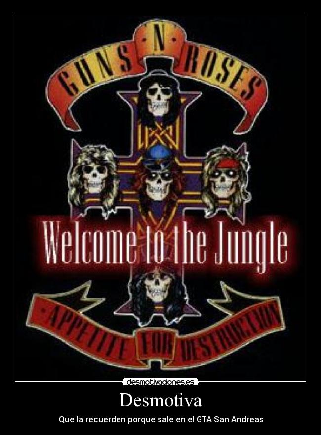 carteles guns roses welcome the jungle desmotiva recordar gta san andreas desmotivaciones