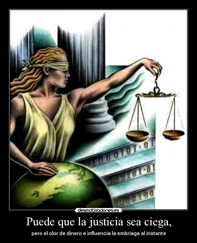 Puede que la justicia sea ciega, - 