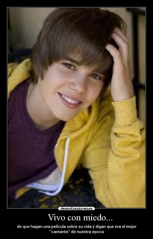Vivo con miedo... - de que hagan una pelicula sobre su vida y digan que era el mejor
cantante de nuestra epoca