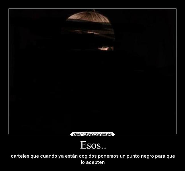 Esos.. -