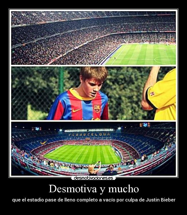 Desmotiva y mucho - que el estadio pase de lleno completo a vacío por culpa de Justin Bieber