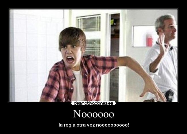 Noooooo - la regla otra vez noooooooooo!